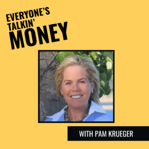 Everyones Talkin' Money podcast Pam Krueger